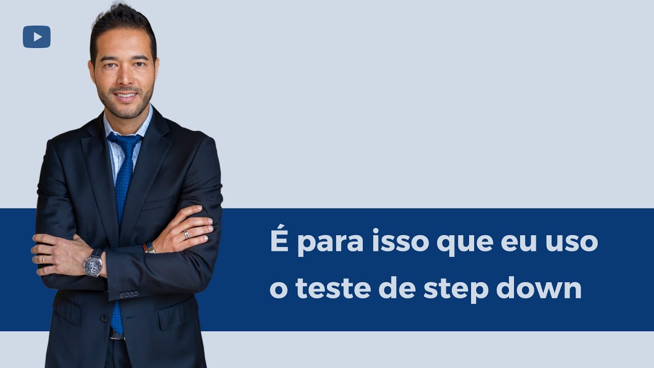 É para isso que eu uso o teste de step down - Dr. Thiago Fukuda
