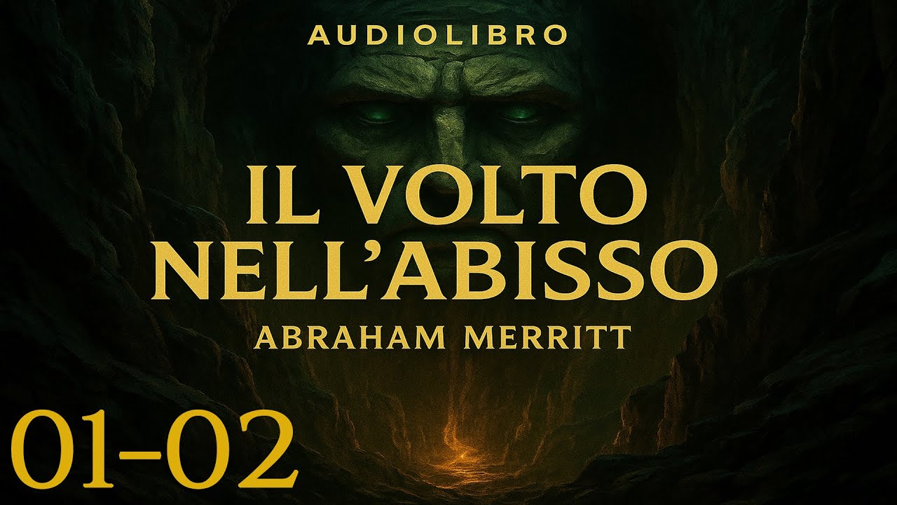 Abraham Merritt - Un Volto nell'Abisso | Audiolibro Italiano - Capitoli 1-2