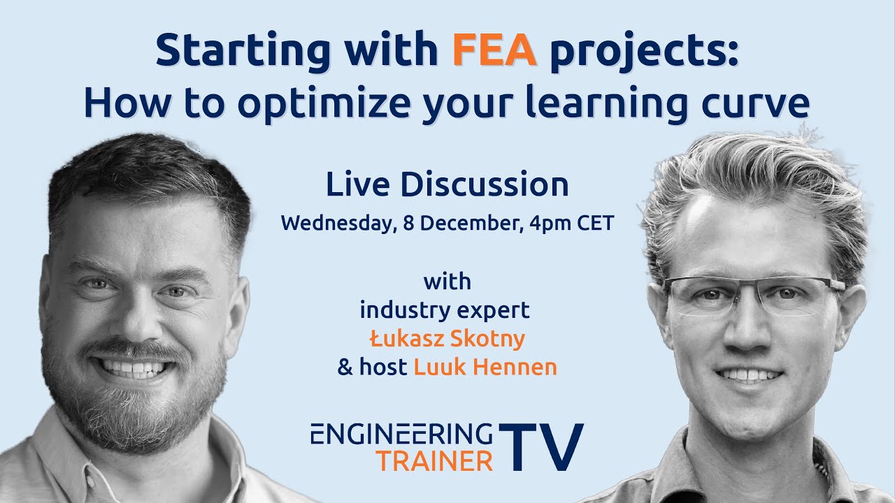 EngineeringTrainerTV – Starting with FEA projects: how to optimize your learning curve