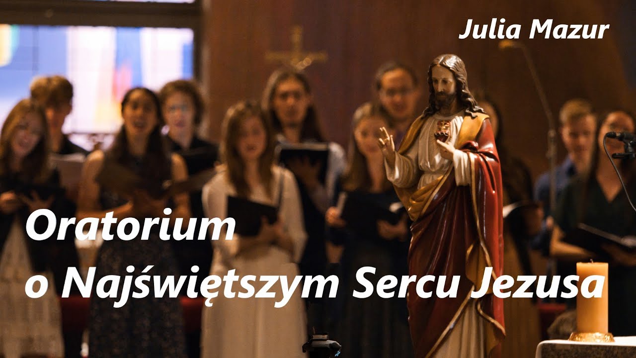 Julia Mazur - Oratorium o Najświętszym Sercu Jezusa