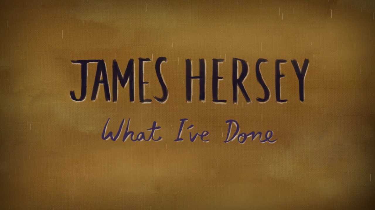 James Hersey - What I've Done