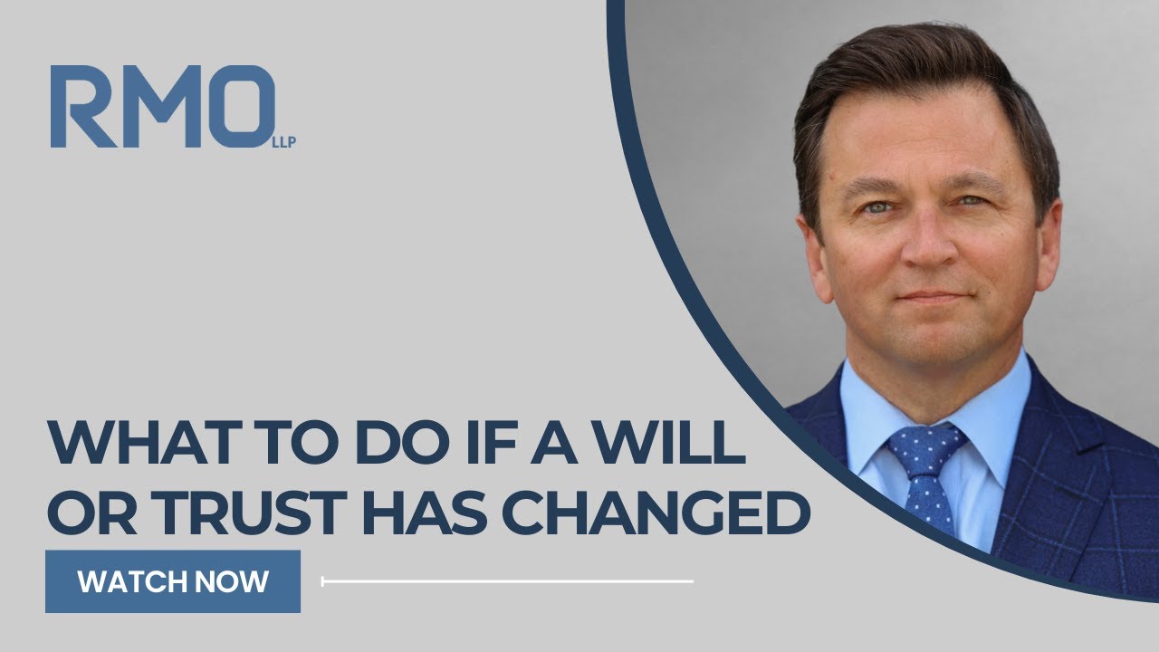 What To Do If a Will or Trust Was Changed | RMO Lawyers