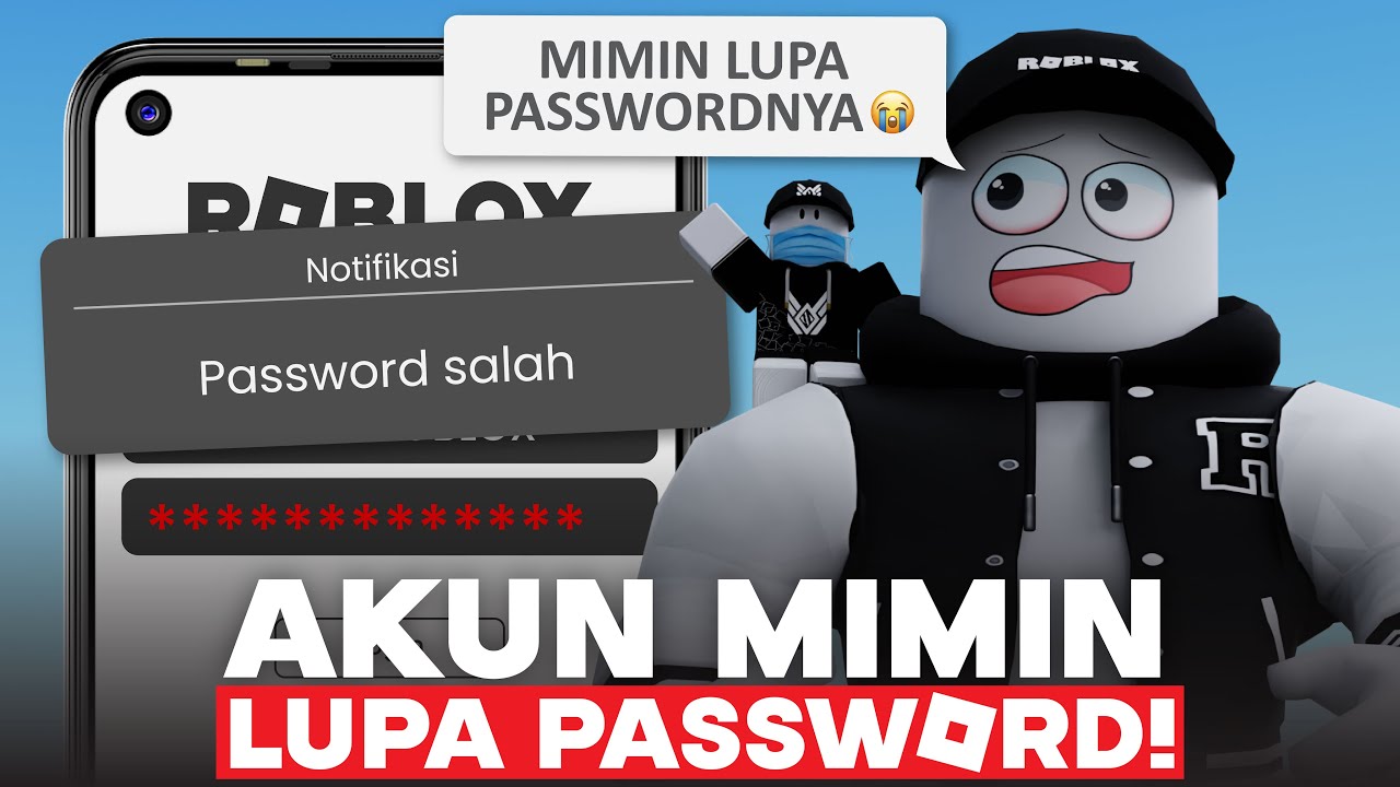 MIMIN LUPA PASSWORD AKUN ROBLOX! TOLONG 😭