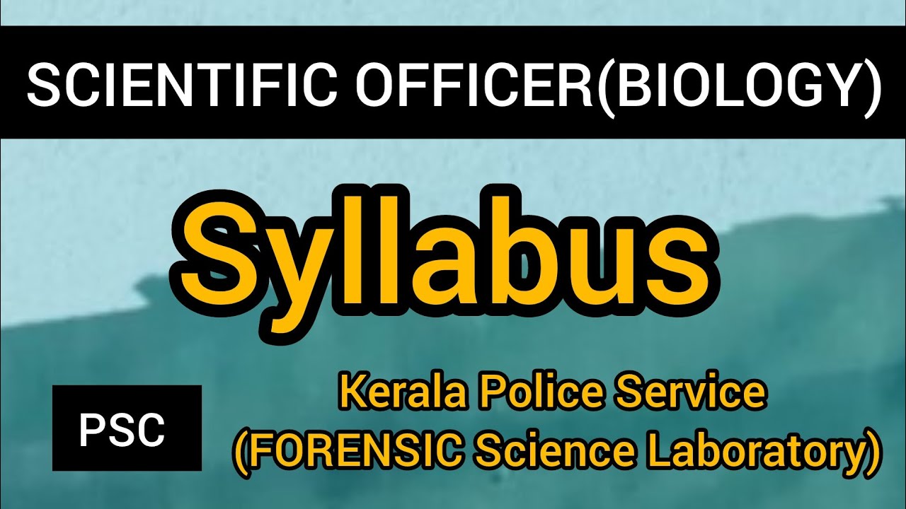 Psc SCIENTIFIC OFFICER(BIOLOGY) Syllabus Kerala Police Service (FORENSIC Science Laboratory)
