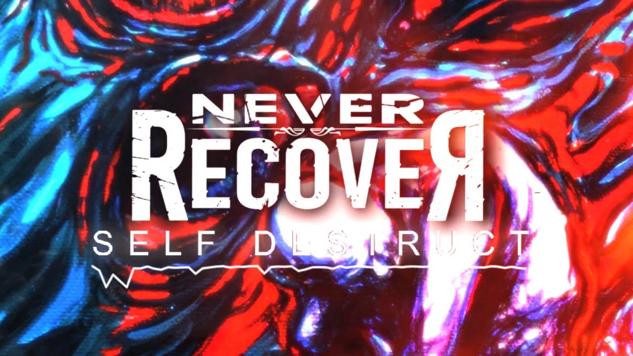 Never Recover - Self Destruct (Official Lyrics Video)
