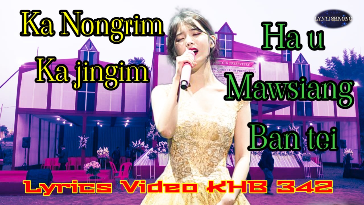 KA NONGRIM KA JINGIM // HA U MAWSIANG BAN TEI || Gospel Lyrics Video || Jingrwai shemmynsiem KHB 432