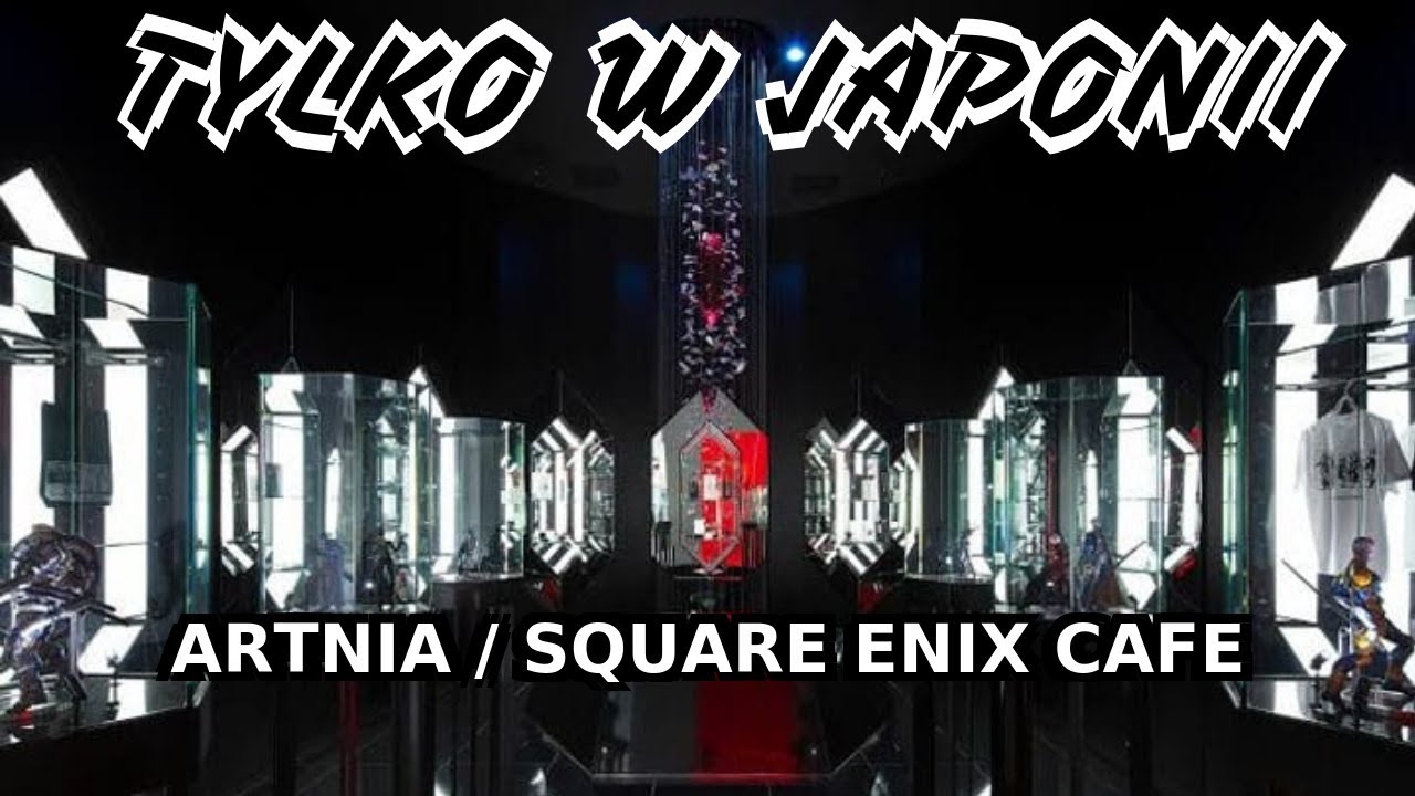 Square Enix CAFE i Artnia - Nie tylko dla fanów Final Fantasy! - [Tylko w Japonii #4]