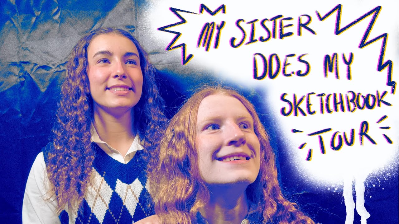 My Sister Does My Sketchbook Tour 