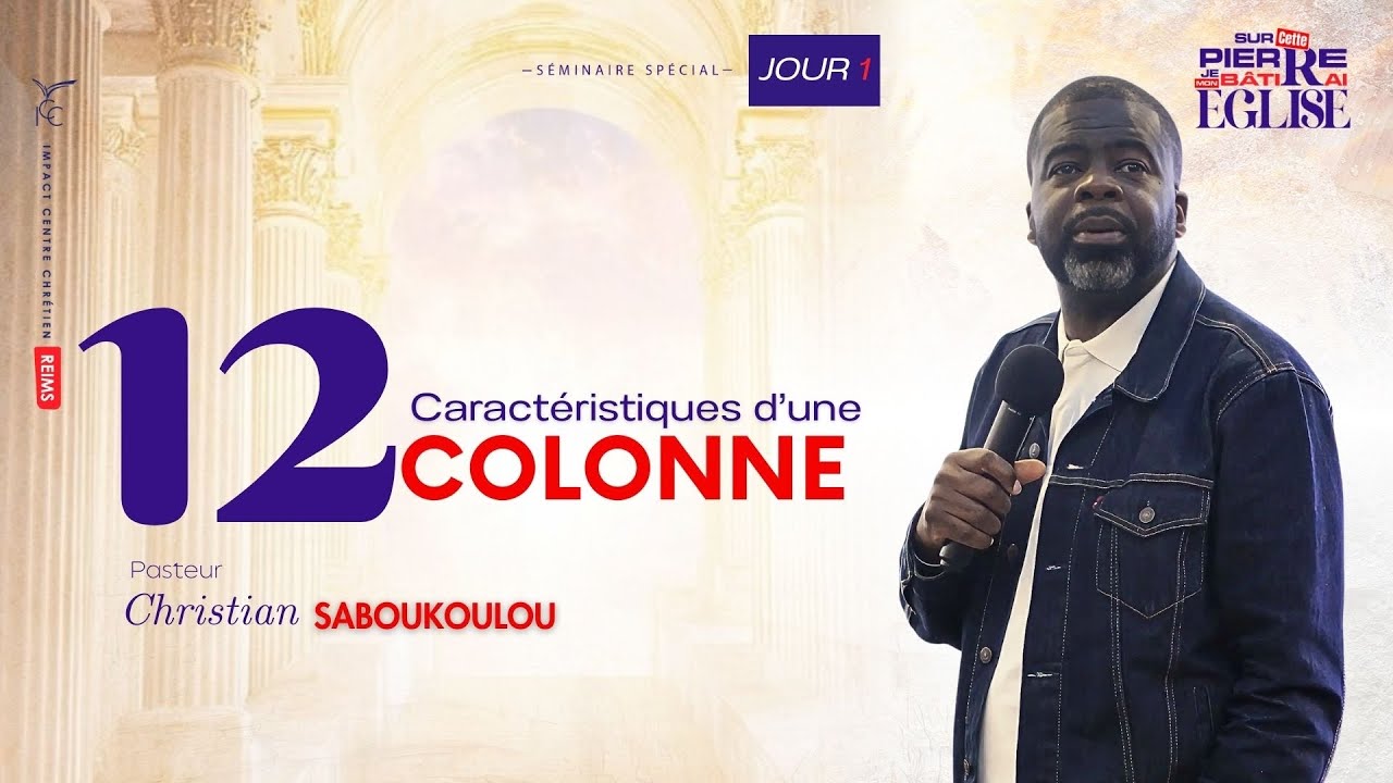 Les 12 caractéristiques d’une colonne — Pasteur Christian SABOUKOULOU