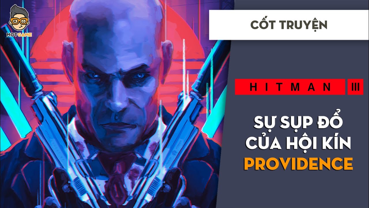 Sự Suy Tàn Của Quyền Lực - Hitman 3 | Mọt Game