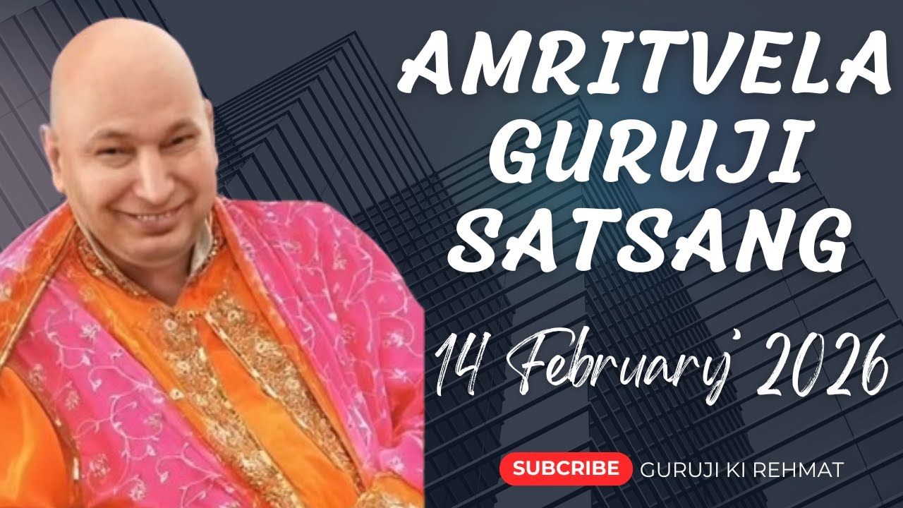 GURU JI SATSANG PLAYLIST || GURU JI AMRITVELA || SATSANG || 14 FEBRUARY 2026 SATURDAY