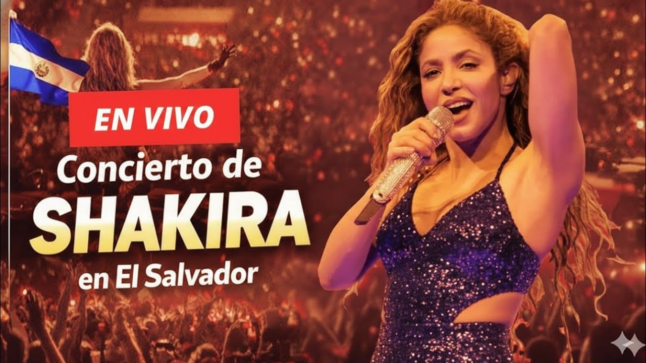 CONCIERTO COMPLETO DE SHAKIRA EN VIVO DESDE EL SALVADOR