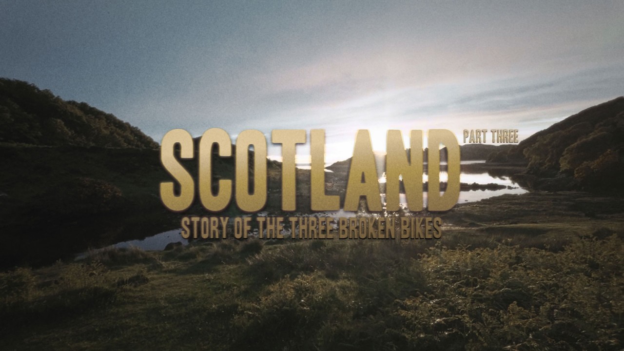 Scotland... Story of the Three Broken Bikes - part 3