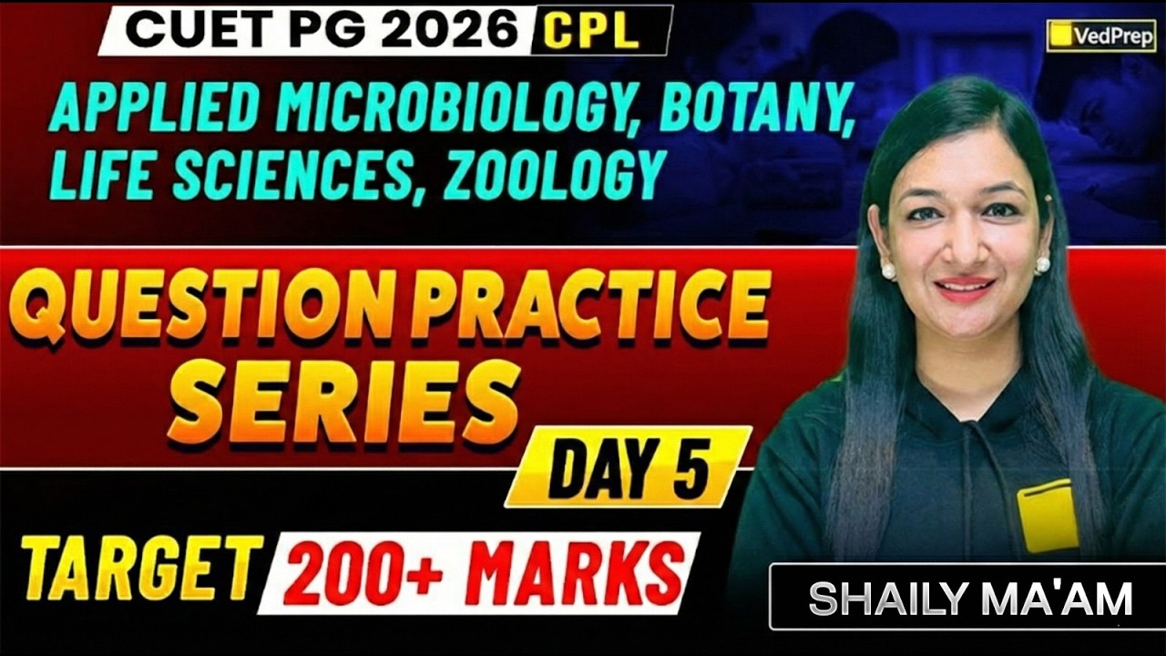 CUET PG 2026 CPL | Question Practice Series | Day 5 | Zoology, Botany & Life Sciences, Microbiology