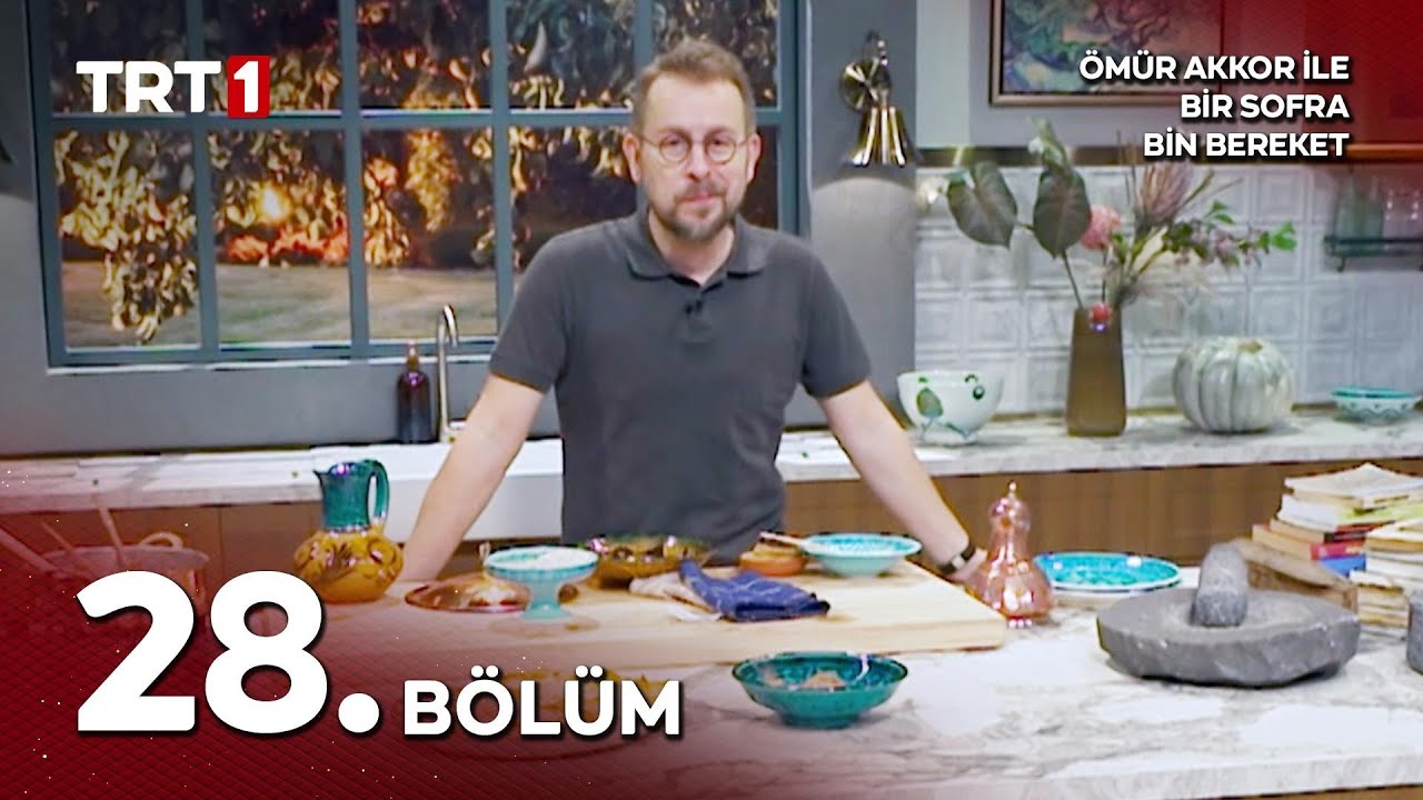 Ömür Akkor ile Bir Sofra Bin Bereket 28. Bölüm