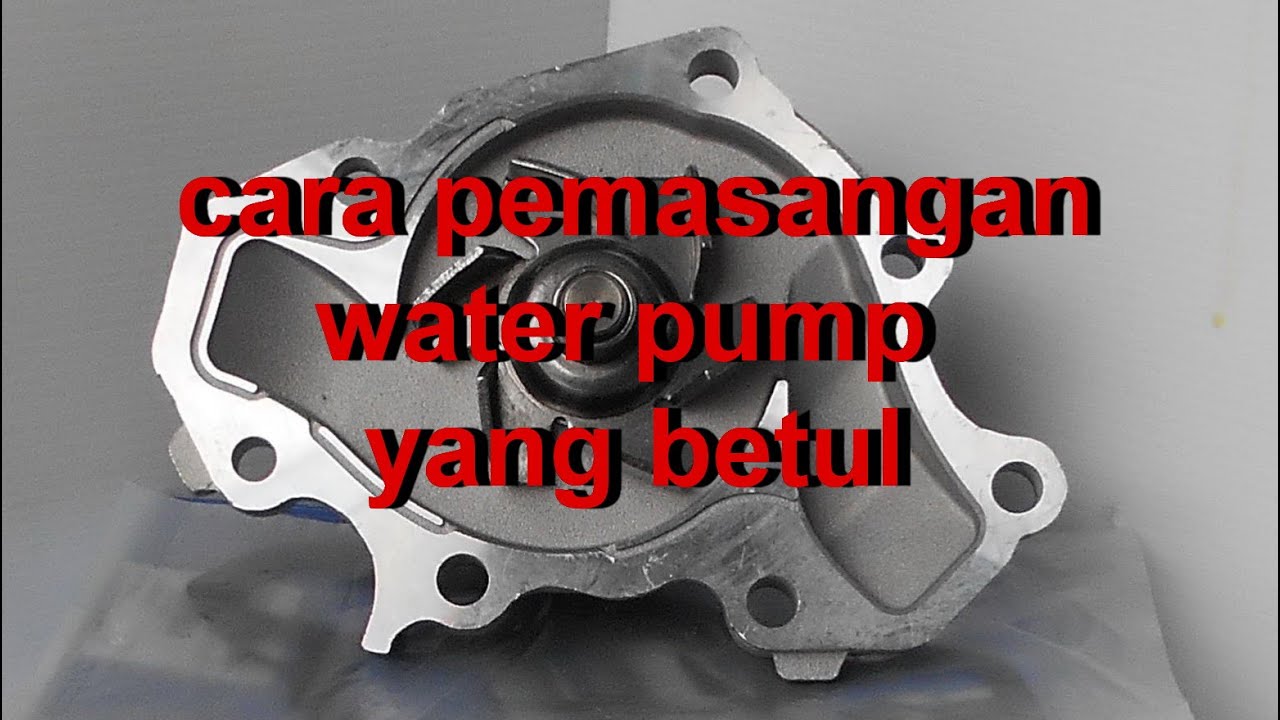 cara pemasangan water pump yang betul