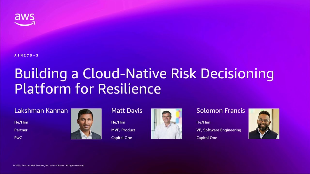 AWS re:Invent 2025 - Building a Cloud-Native Risk Decisioning Platform for Resilience (AIM273)