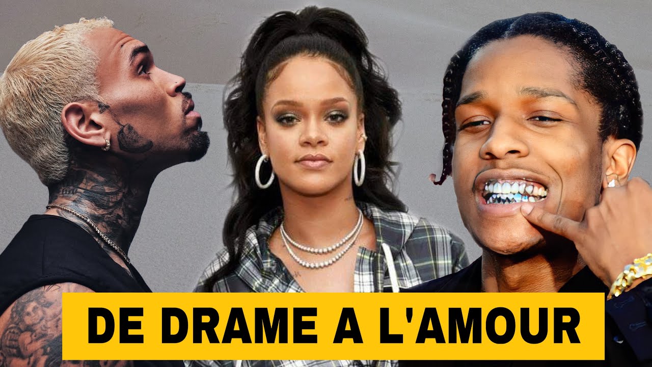 HISTOIRE DE RIHANNA CHRIS BROWN ET ASAP ROCKY