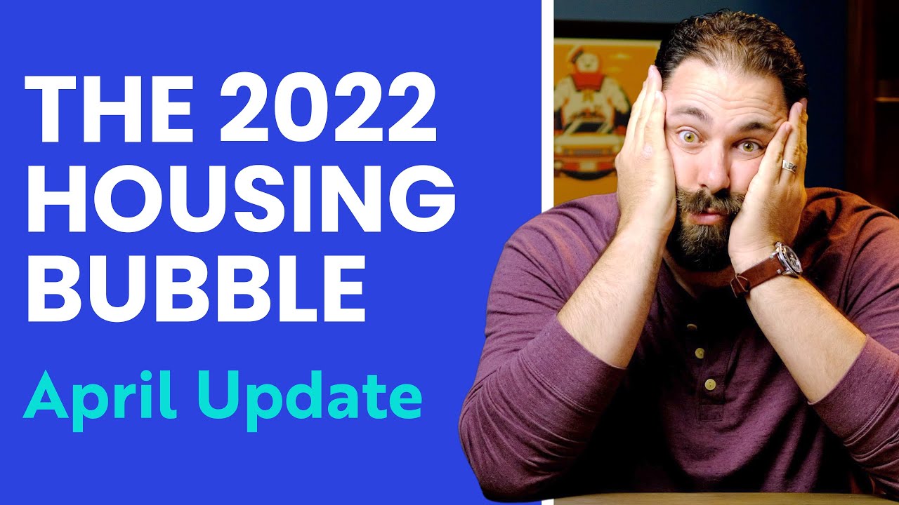The U.S. Housing Bubble of 2022 - April Update (Will the Market Crash?)