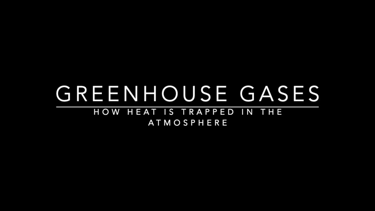 Greenhouse Gases - How Heat is Trapped in the Atmosphere