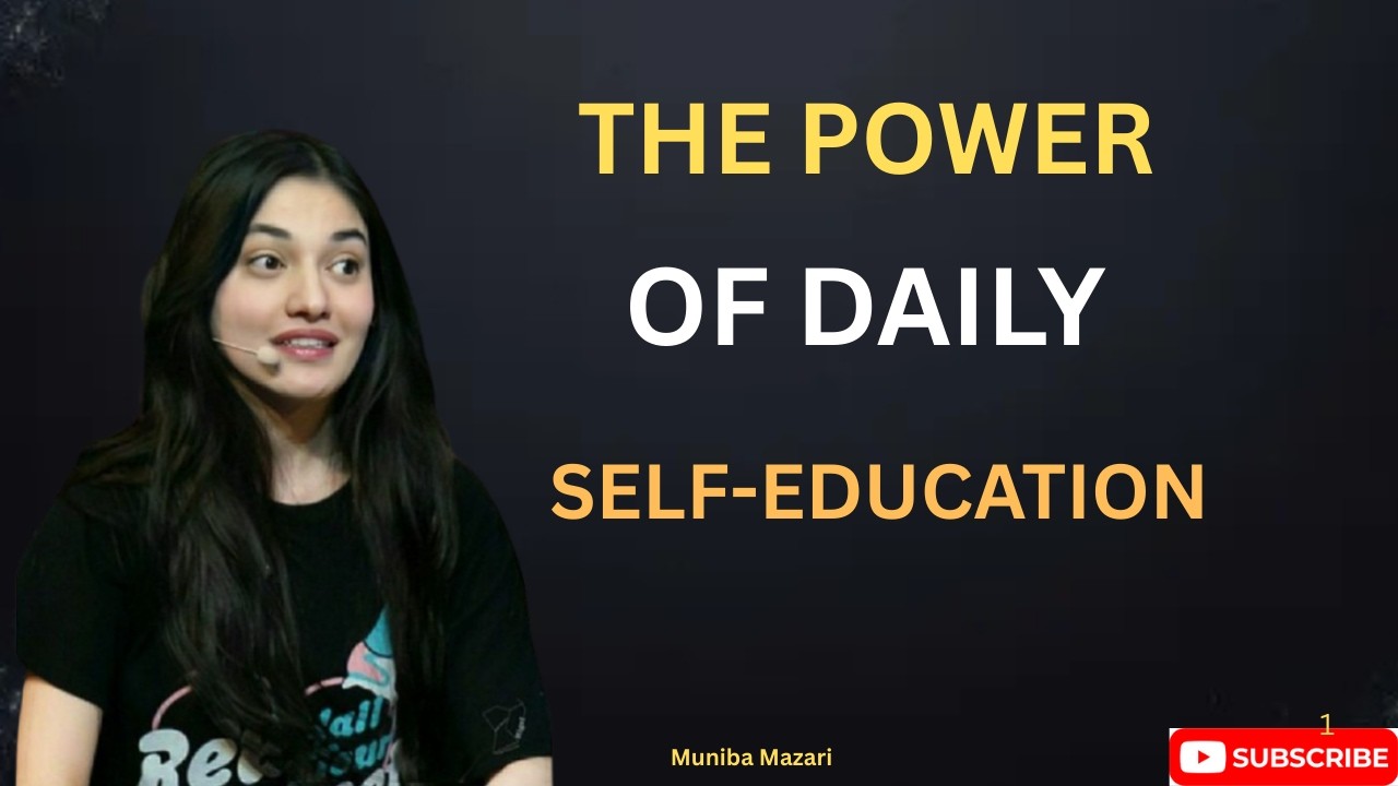 THE POWER OF DAILY SELF-EDUCATION || MOTIVATIONAL SPEAKER MUNIBA MAZARI