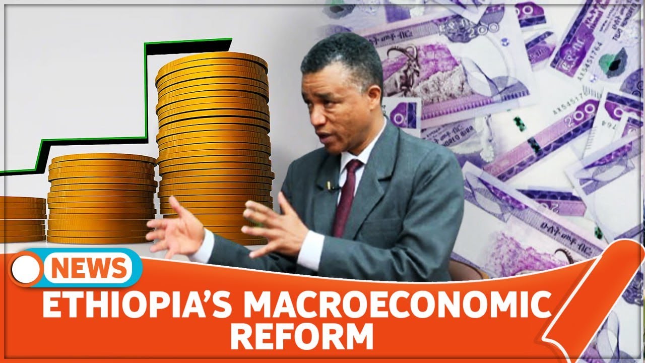 ETHIOPIA&rsquo;S MACROECONOMIC REFORM