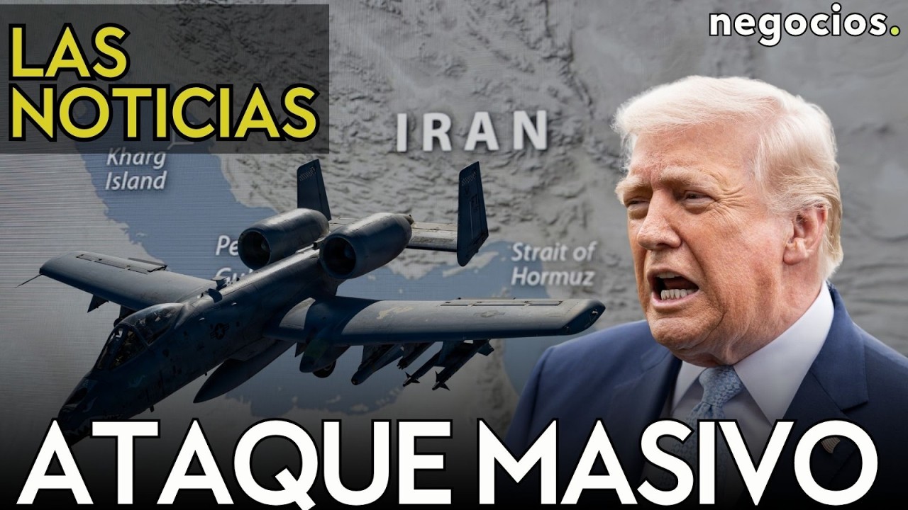 LAS NOTICIAS: Ataque masivo contra Ir&aacute;n, Trump busca una salida a la desesperada y Europa advierte