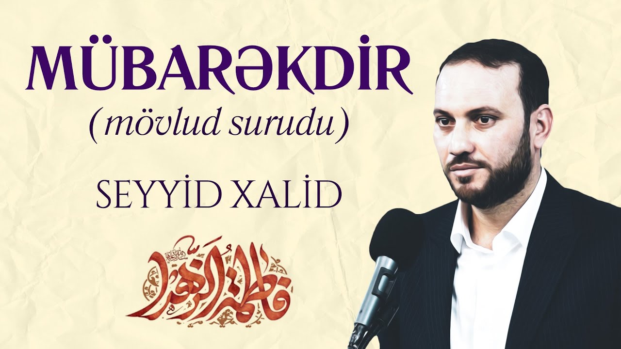 Seyyid Xalid - M&uuml;barəkdir (m&ouml;vlud surudu) | 2022