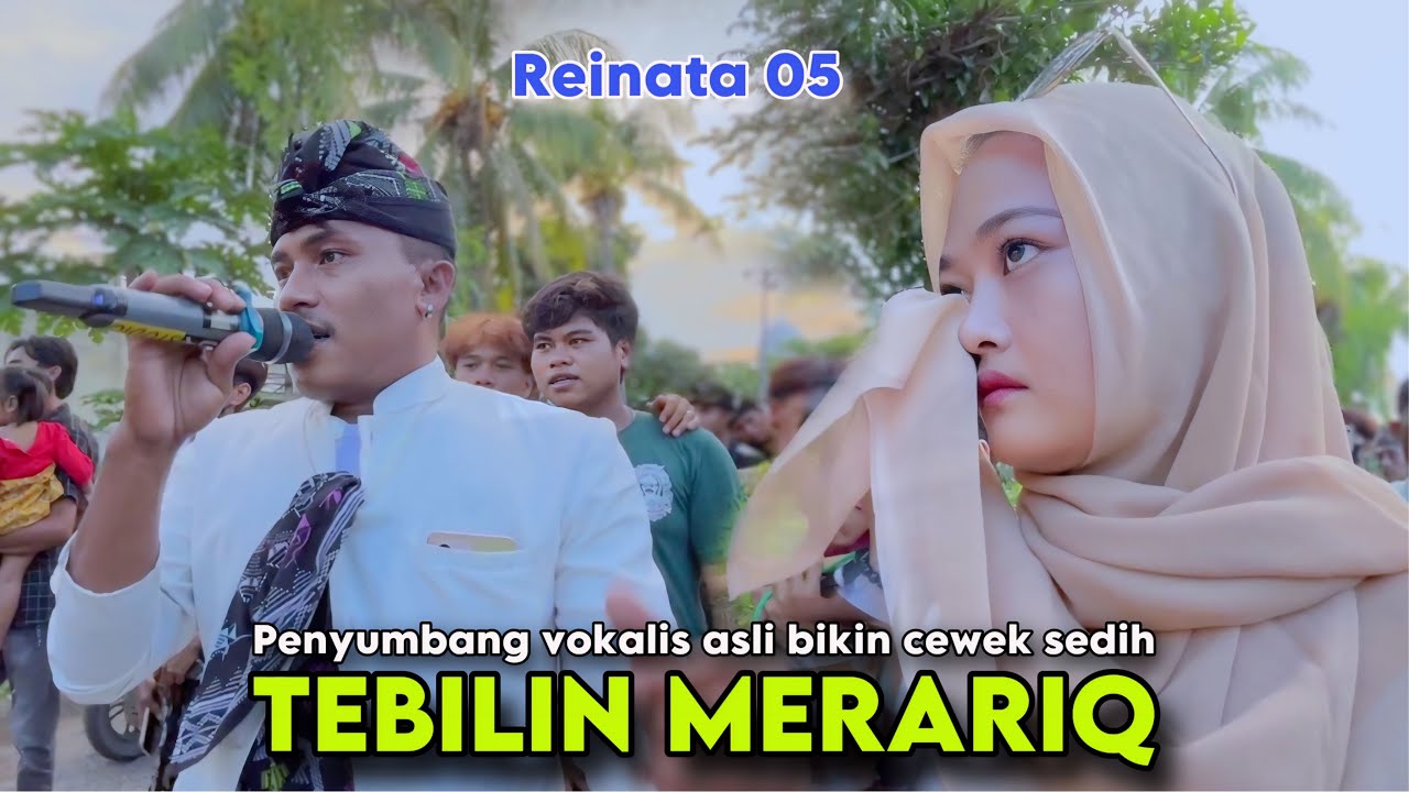 Tebilin merariq - reinata 05 vokalis aslinya menyumbangkan suara emasnya edisi nyongkolan kedome