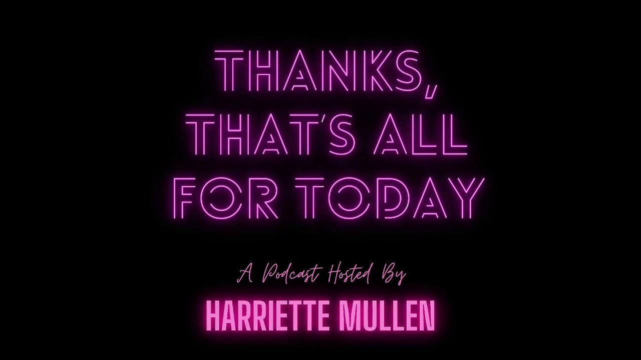 Thanks, That's All For Today! Episode 5 - Amanda Clapham