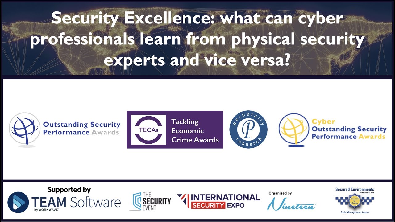 Security Excellence: what can cyber professionals learn from physical security experts & vice versa?