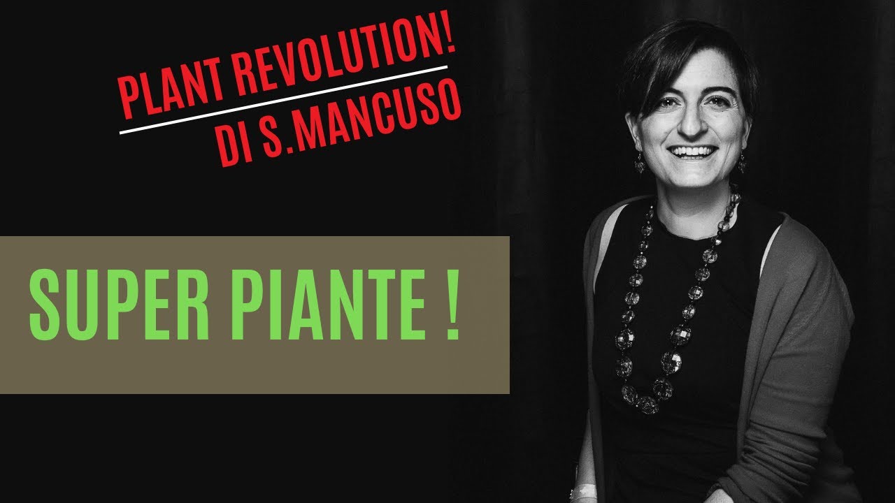PLANT REVOLUTION di Stefano Mancuso: sorprendente rivoluzione dalle PIANTE ai PLANTOIDI