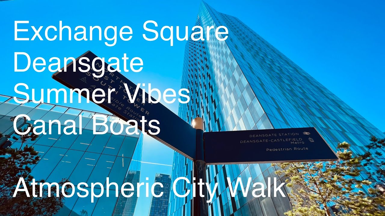 Manchester Exchange Square - Deansgate | Summer Vibes & Canal Walk 🎧 4K & 3D Audio
