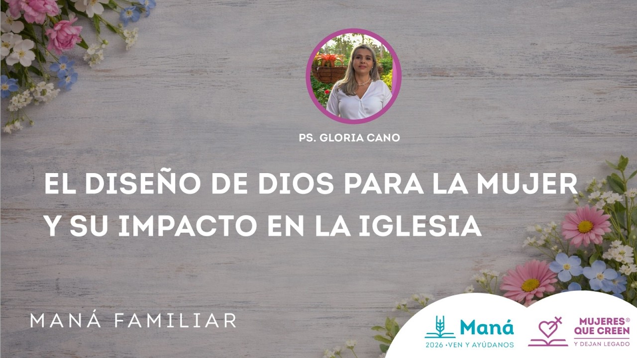 EN VIVO | El diseño de Dios para la mujer y su Impacto en la Iglesia | Maná Familiar