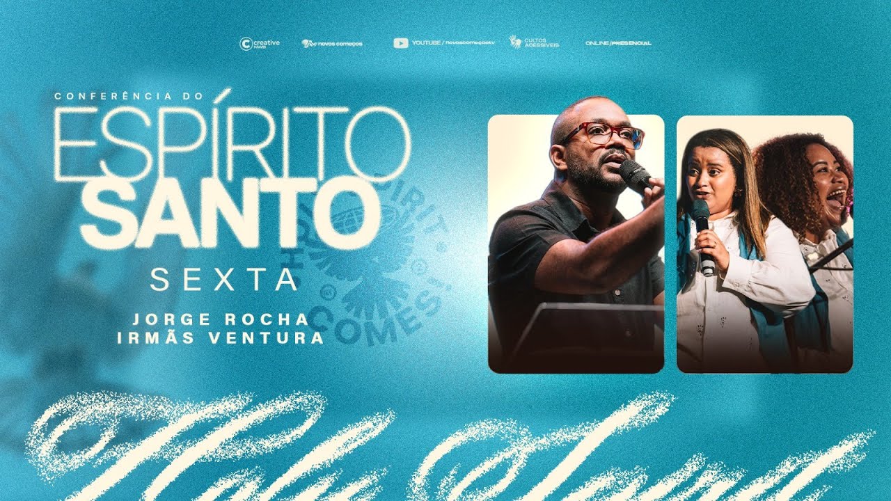 CONFERÊNCIA DO ESPÍRITO SANTO | JORGE ROCHA + IRMÃS VENTURA