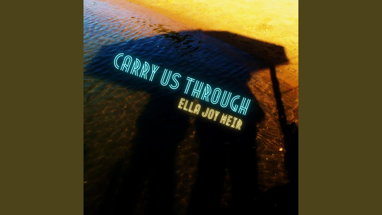 Carry Us Through