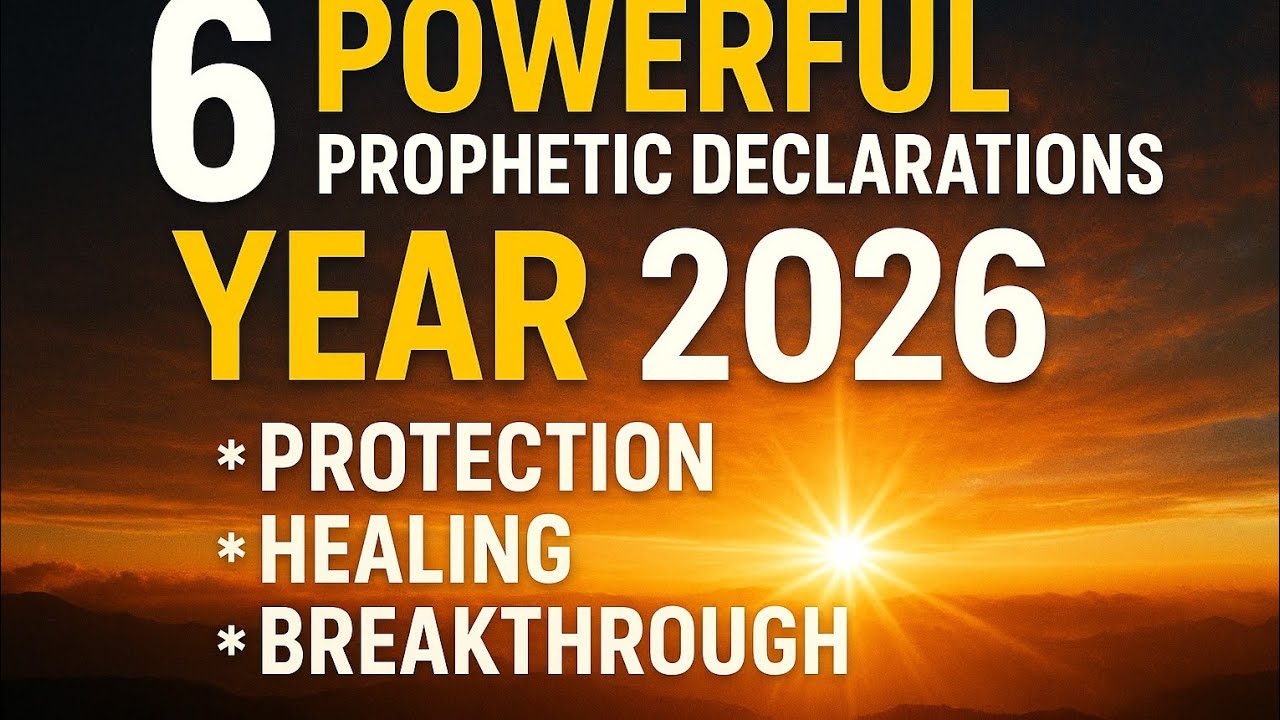 6 Powerful Prophetic Declarations for 2026 | Protection, Healing & Breakthrough.