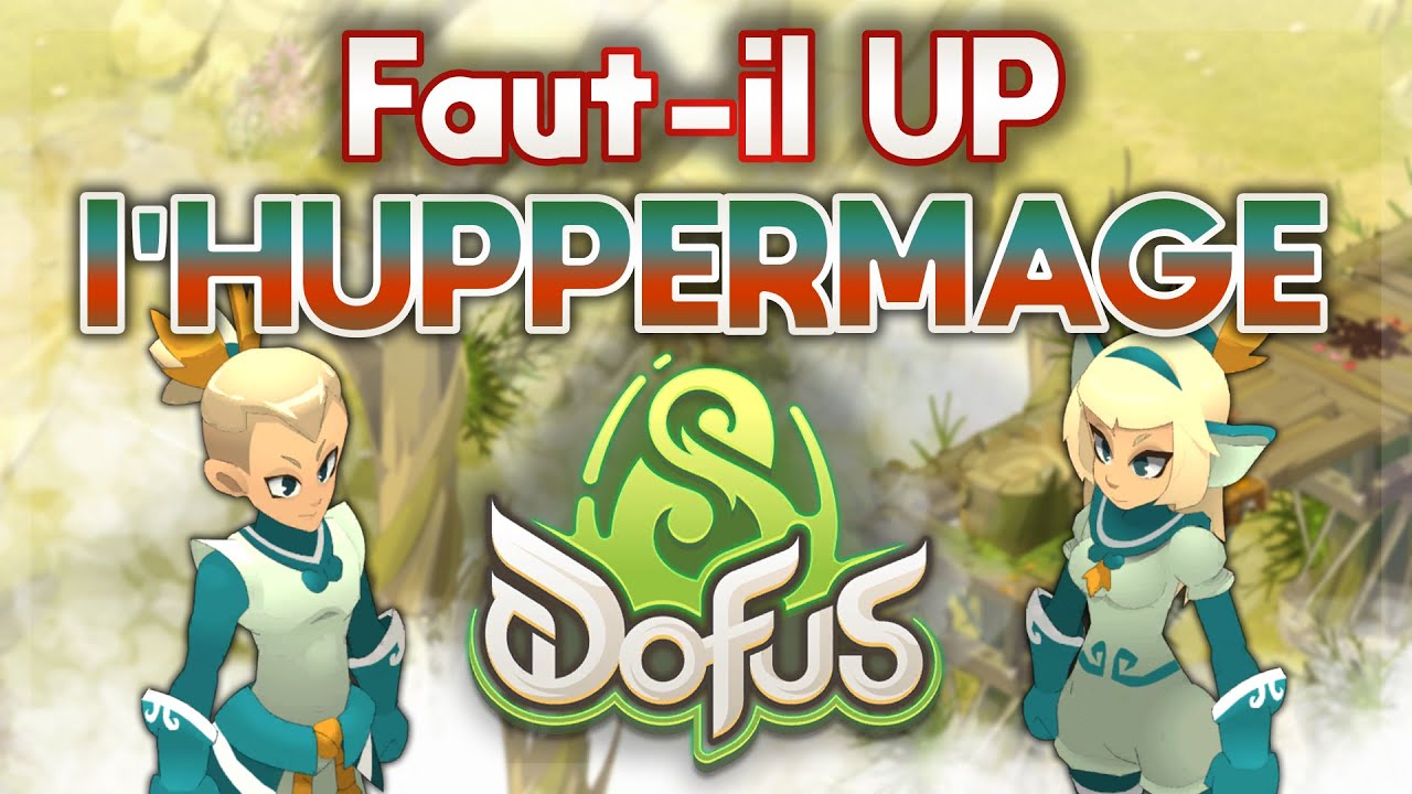 FAUT-IL UP L'HUPPERMAGE ? - Qu'est-ce qui se passe sur Dofus ?