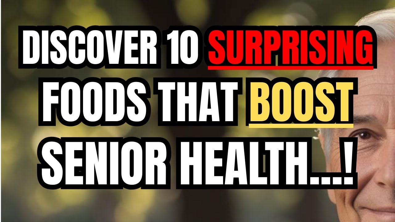 10 Surprising Foods That Boost Senior Health and Longevity | Senior Motivation