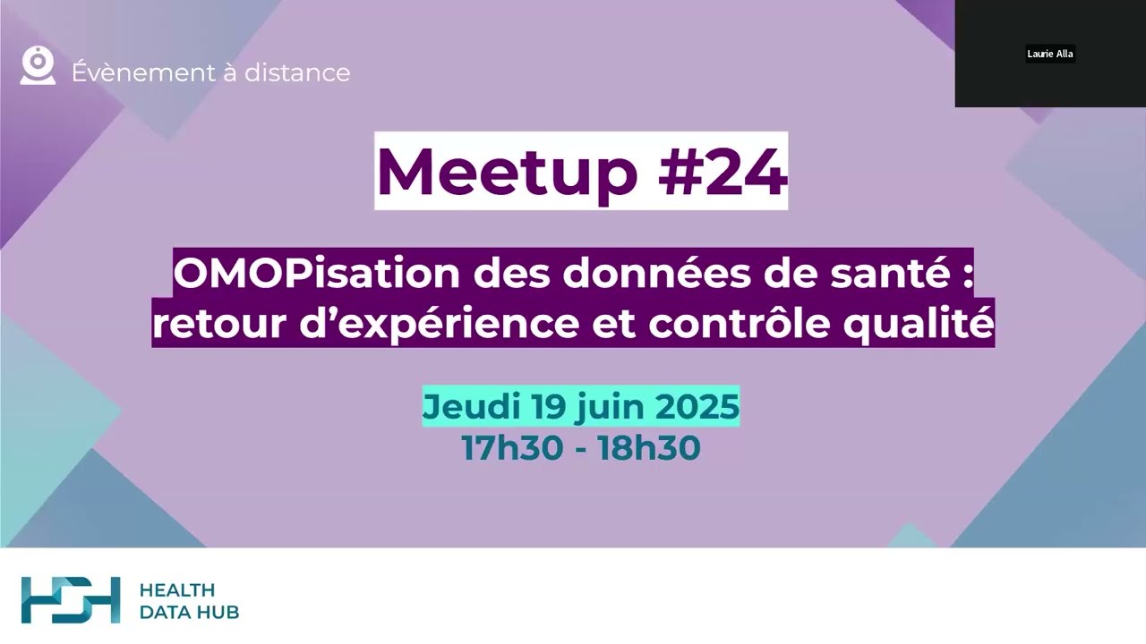 Meetup#24 replay sur l’OMOPisation des données de santé : retour d’expérience & contrôle qualité !
