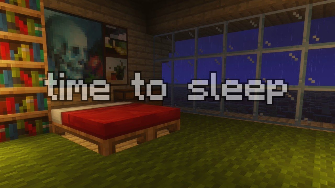 you need sleep tonight… (minecraft music)