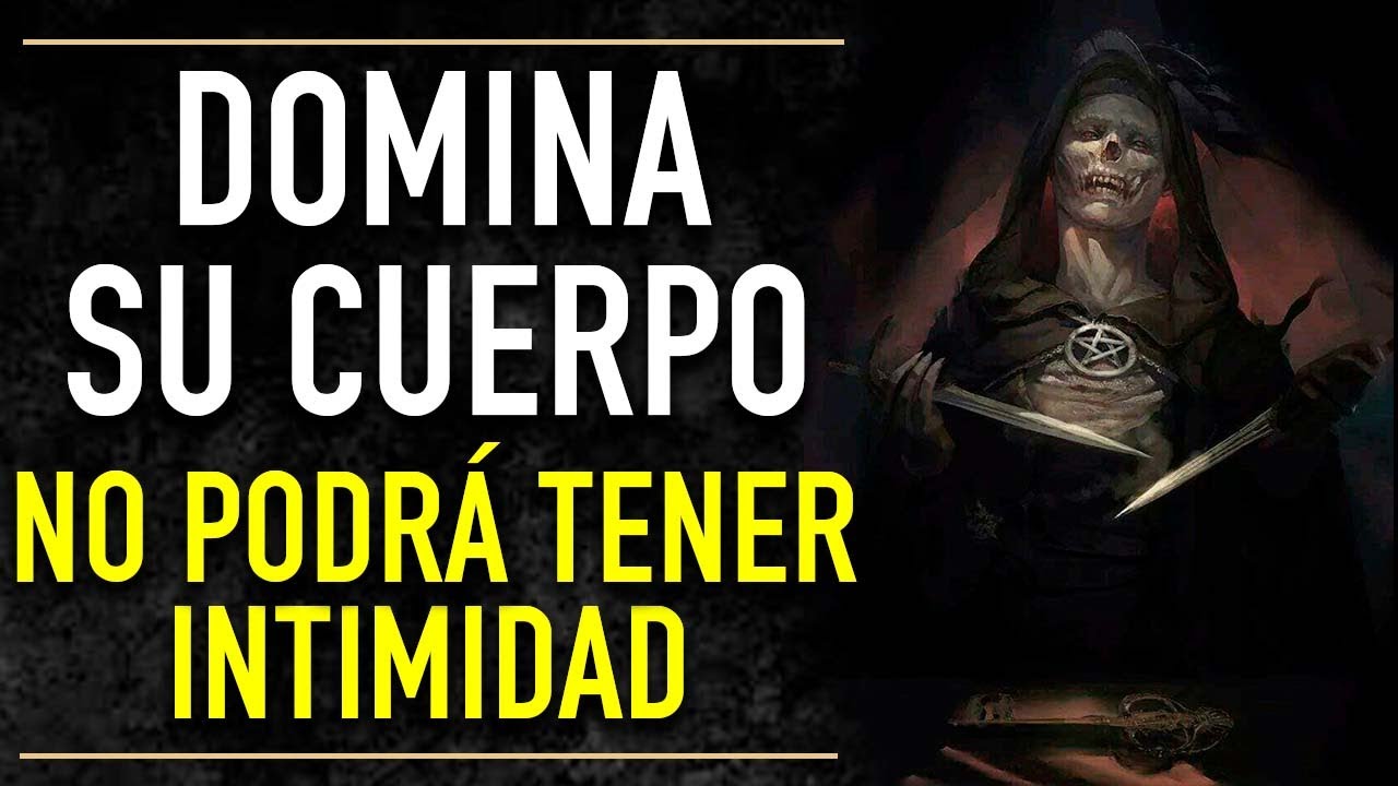 ORACION PODEROSA PARA QUE NO PUEDA TENER RELACIONES INTIMAS CON NADIE MAS | NO PODRA HACERLO