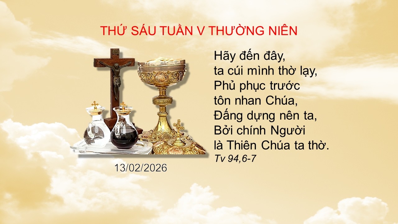 Thánh Lễ Thứ Sáu Tuần 5 Thường Niên, 13.02.2026, lúc 6g00 chiều.