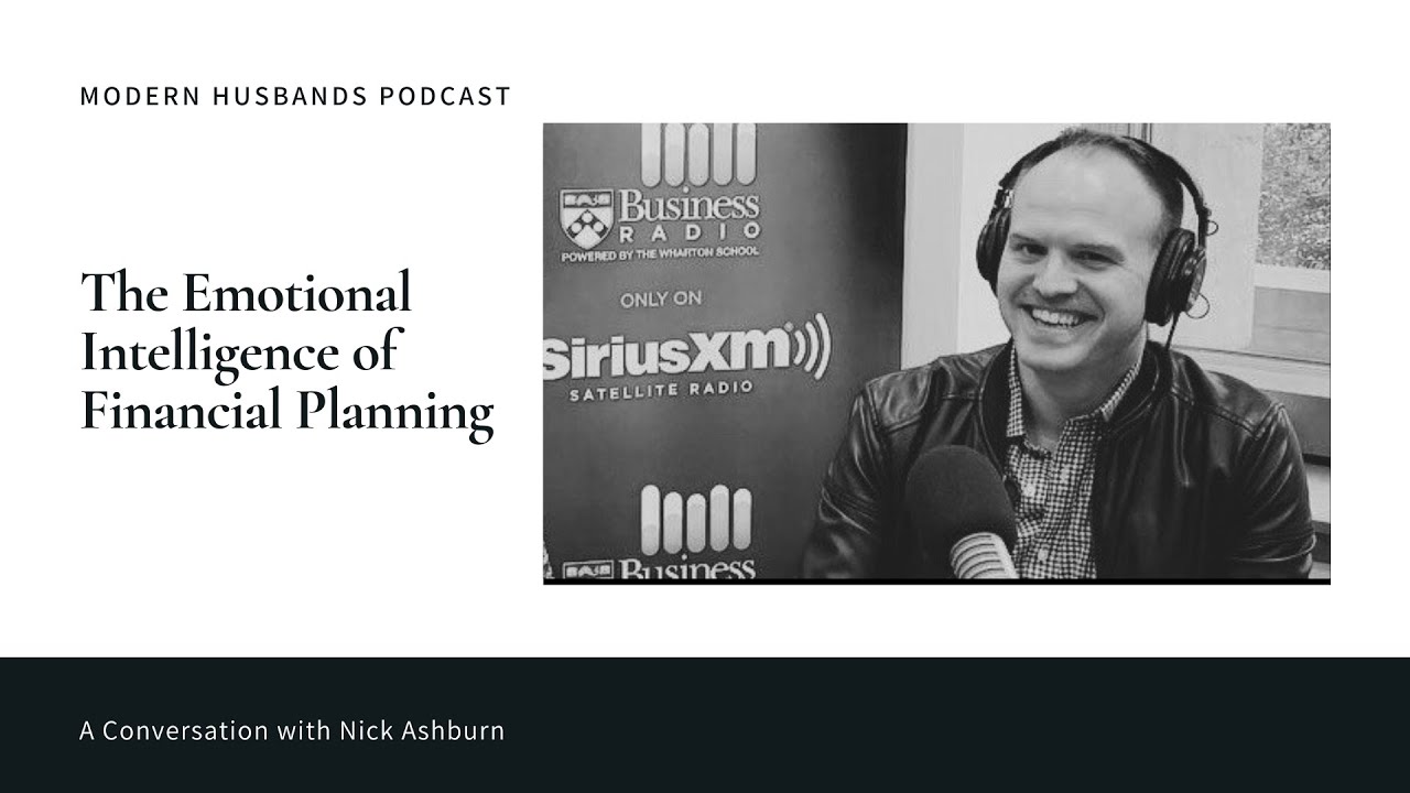 The Emotional Intelligence of Financial Planning: A Conversation with Nick Ashburn #podcast