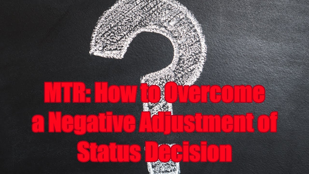 MTR: How to Overcome a Negative Adjustment of Status Decision
