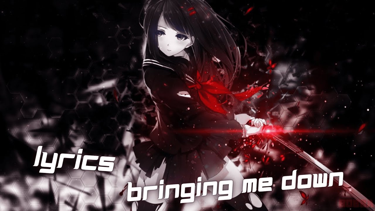 Nightcore - Bringing Me Down (Lyrics)