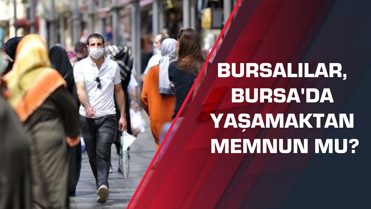 Bursalılar, Bursa'da yaşamaktan memnun mu?