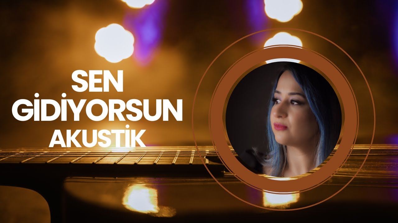 Sen Gidiyorsun (Akustik) - Selin Layra