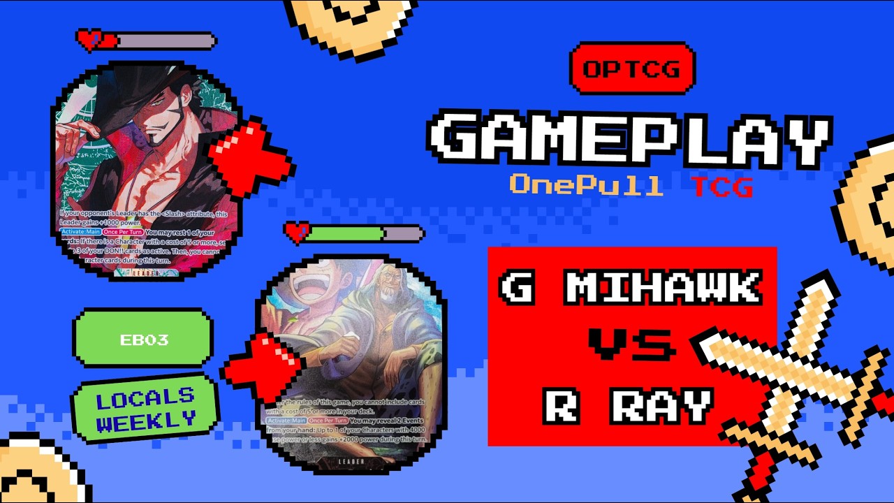 Weekly Locals OPTCG EB03 R1- Mihawk vs Rayleigh
