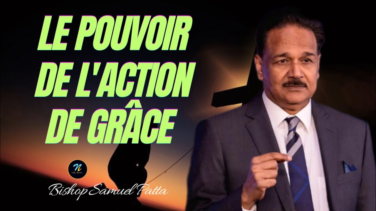 Le pouvoir de l'action de grâce|Bishop Samuel Patta en Français| Noble Inspiration